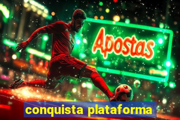 conquista plataforma